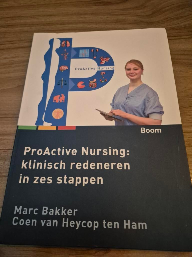 ProActive Nursing: klinisch redeneren in zes stappen, Marc Bakker, Coen van Heycop ten Ham, Ophalen of Verzenden, Zo goed als nieuw
