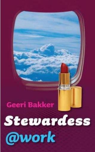 Geeri Bakker - Stewardess &work, Boeken, Ophalen of Verzenden, Zo goed als nieuw, Geeri Bakker, Europa