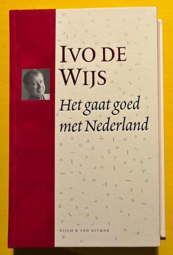 Ivo de Wijs - Het gaat goed met Nederland, Boeken, Ophalen of Verzenden, Zo goed als nieuw, Ivo de Wijs, Eén auteur