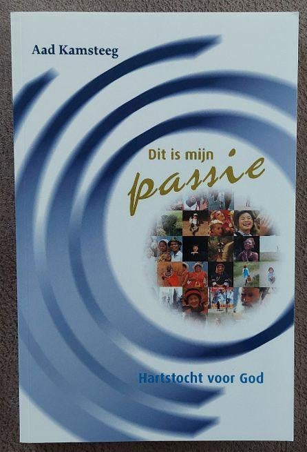 Aad Kamsteeg: Dit is mijn passie, Boeken, Ophalen of Verzenden, Zo goed als nieuw, Christendom | Protestants