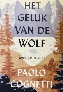 Gesigneerd, Paolo Cognetti, Het geluk van de wolf, Ophalen of Verzenden, Zo goed als nieuw, Paolo Cognetti