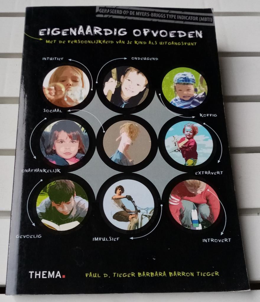 EIGEN-AARDIG OPVOEDEN. Je kind als uitgangspunt [MBTI], Gelezen, Opvoeding 6 tot 10 jaar, Paul D Tieger & Barbara Barron Tieger
