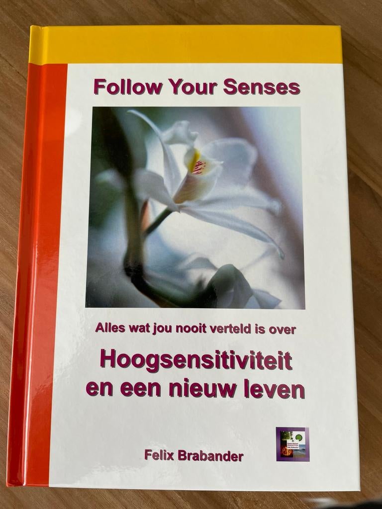Follow Your Senses | Felix Brabander, Boeken, Ophalen of Verzenden, Zo goed als nieuw, Spiritualiteit algemeen, Overige typen