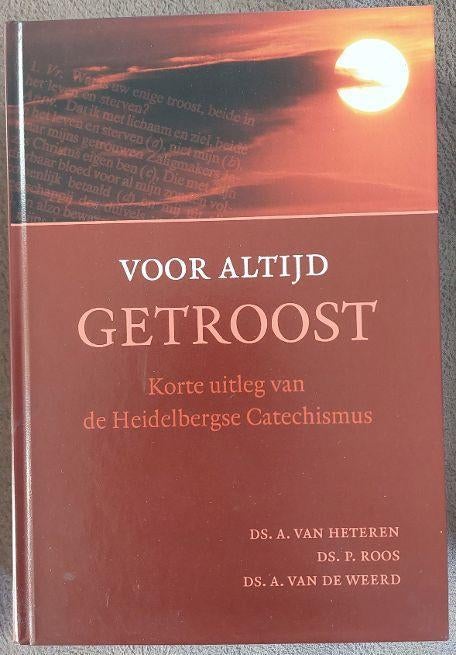 Voor altijd getroost-korte uitleg Heidelbergse Catechismus, Ophalen of Verzenden, Zo goed als nieuw, Christendom | Protestants