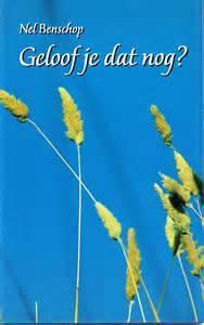 Geloof je dat nog / Nel Benschop., Ophalen of Verzenden, Zo goed als nieuw, Christendom | Protestants